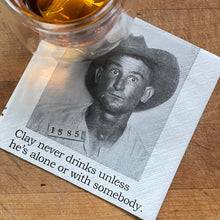 Load image into Gallery viewer, Big House Cocktail Napkins, Clay never drinks alone unless..